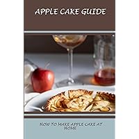 Apple Cake Guide: How To Make Apple Cake At Home