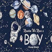 Houston we have a boy baby shower guest book: Outer Space Astronaut Rocket Stars Planet Galaxy boy Baby Shower keepsake with space for photos gift log tracker, 111 pages, 8.5x8.5 inch