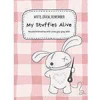 My Stuffies Alive: Write, Draw, Remember | Journal for making memories of ones with play with