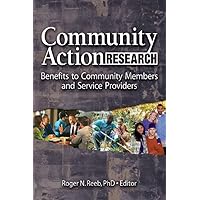 Community Action Research: Benefits to Community Members and Service Providers Community Action Research: Benefits to Community Members and Service Providers Kindle Hardcover Paperback