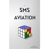 The SMS of Aviation: A Guide to Your Aviation Safety Management System (The ABC’s of Aviation) The SMS of Aviation: A Guide to Your Aviation Safety Management System (The ABC’s of Aviation) Kindle Paperback Hardcover