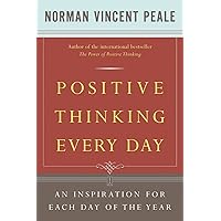 Positive Thinking Every Day: An Inspiration for Each Day of the Year Positive Thinking Every Day: An Inspiration for Each Day of the Year Paperback Kindle Hardcover