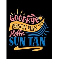 Timetable goodbye lesson plan hello sun tan Notebook: Size 8.5 x11 Inches