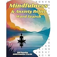Mindfulness & Anxiety Relief Word Search: 100 Uplifting Puzzles To Ease The Mind Aid Stress And Anxiety Relief & Enhance Relaxation Mindfulness & Anxiety Relief Word Search: 100 Uplifting Puzzles To Ease The Mind Aid Stress And Anxiety Relief & Enhance Relaxation Paperback