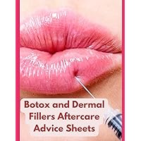 Botox and Dermal Fillers: Immediate care, daily care, signs of infection, signature, consent: 54 forms, 108 pages 8.5 x11 inches