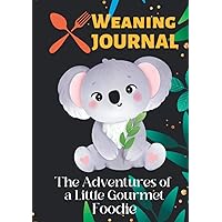Weaning Journal : The Adventures of a Little Gourmet Foodie, Baby's First Foods Journal: Baby meals planner, 7x10 inch HARDCOVER. Sweet first food ... for a first time parents. Jungle leaf cover