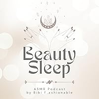 Beauty Sleep - ASMR Podcast
