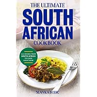 The Ultimate South African Cookbook: 111 Dishes From South Africa To Cook Right Now (World Cuisines)