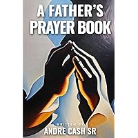 A Father's Prayer Book A Father's Prayer Book Paperback Kindle
