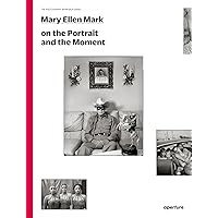 Mary Ellen Mark on the Portrait and the Moment: The Photography Workshop Series Mary Ellen Mark on the Portrait and the Moment: The Photography Workshop Series Paperback