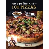 100 Pizzas (The Ghetto Gourmet keeps it 100. Ideas for meals for entertaining Your guest. Family. And friends.) 100 Pizzas (The Ghetto Gourmet keeps it 100. Ideas for meals for entertaining Your guest. Family. And friends.) Kindle Hardcover Paperback