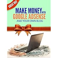 MAKE MONEY WITH GOOGLE ADSENSE AND YOUR OWN BLOG