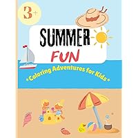 Summer Fun Coloring Adventures for Kids: 50 pages to discover the Magic of Summer Through Colors Summer Fun Coloring Adventures for Kids: 50 pages to discover the Magic of Summer Through Colors