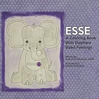 Esse: A Coloring Book With Elephant Sized Feelings