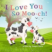 I Love You So Moo-ch: A Very Sweet and Funny 'Pun-derful' Valentine's Day Book for Babies and Toddlers