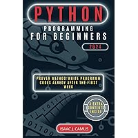 Python Programming for Beginners: Elevate Your Coding Skills to Elite Status in Under a Week with Our Exclusive, Intensive Training System, Tailored Exercises, and Insider Strategies for Success.