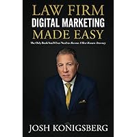 Law Firm Digital Marketing Made Easy: The Only Book You'll Ever Need to Become A Best-Known Attorney Law Firm Digital Marketing Made Easy: The Only Book You'll Ever Need to Become A Best-Known Attorney Paperback Kindle