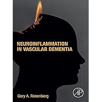 Neuroinflammation in Vascular Dementia Neuroinflammation in Vascular Dementia Kindle Paperback