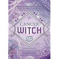 Cancer Witch: Unlock the Magic of Your Sun Sign (The Witch's Sun Sign Series, 4) Cancer Witch: Unlock the Magic of Your Sun Sign (The Witch's Sun Sign Series, 4) Paperback Kindle
