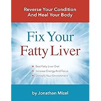Fix Your Fatty Liver: Reverse Your Condition And Heal Your Body Fix Your Fatty Liver: Reverse Your Condition And Heal Your Body Paperback