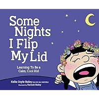 Some Nights I Flip My Lid: Learning To Be A Calm, Cool Kid