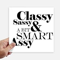 Classy Sassy & A Bit Smart Assy Quote Sticker Tags Wall Picture Laptop Decal Self Adhesive
