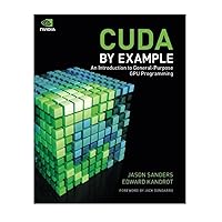 CUDA by Example: An Introduction to General-Purpose GPU Programming CUDA by Example: An Introduction to General-Purpose GPU Programming Paperback Kindle