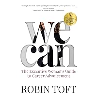 We Can: The Executive Woman's Guide to Career Advancement We Can: The Executive Woman's Guide to Career Advancement Paperback Audible Audiobook Kindle Hardcover