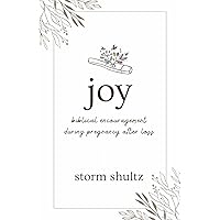 Joy: Biblical Encouragement During Pregnancy After Loss Joy: Biblical Encouragement During Pregnancy After Loss Paperback Kindle