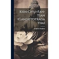 Kien-ch'ui-fan-tsan (Gandistotragatha) (Chinese Edition) Kien-ch'ui-fan-tsan (Gandistotragatha) (Chinese Edition) Hardcover Paperback