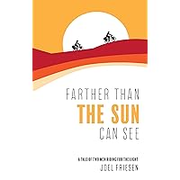 Farther Than the Sun Can See: A Tale of Two Men Riding for the Light Farther Than the Sun Can See: A Tale of Two Men Riding for the Light Kindle Audible Audiobook Paperback