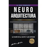 Neuroarquitectura: La fusión de la mente y los espacios (Spanish Edition) Neuroarquitectura: La fusión de la mente y los espacios (Spanish Edition) Kindle Paperback