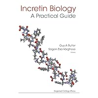 INCRETIN BIOLOGY - A PRACTICAL GUIDE: GLP-1 AND GIP PHYSIOLOGY INCRETIN BIOLOGY - A PRACTICAL GUIDE: GLP-1 AND GIP PHYSIOLOGY Hardcover Kindle Paperback