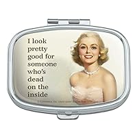 I Look Pretty Good for Someone Who's Dead on The Inside Funny Humor Rectangle Pill Case Trinket Gift Box