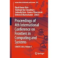 Proceedings of 4th International Conference on Frontiers in Computing and Systems: COMSYS 2023, Volume 1 (Lecture Notes in Networks and Systems, 974) Proceedings of 4th International Conference on Frontiers in Computing and Systems: COMSYS 2023, Volume 1 (Lecture Notes in Networks and Systems, 974) Paperback