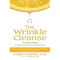 The Wrinkle Cleanse: 4 Simple Steps to Softer, Younger-Looking Skin The Wrinkle Cleanse: 4 Simple Steps to Softer, Younger-Looking Skin Paperback Hardcover