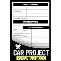 Car Project Planning Book: Automotive Planning LogBook | Vehicle Restoration Journal | Car Renovation Organizer | 120 Pages | 6x9 In