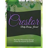 Crestor Daily Dosage Journal: Track Your Prescription Dosage: A Must For Anyone On Crestor