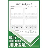 Daily Food Intake Journal: Notebook For Diet and Meal Planner and Calorie Counter Daily Food Intake Journal: Notebook For Diet and Meal Planner and Calorie Counter Paperback