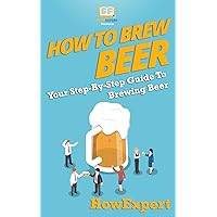 How to Brew Beer: Your Step-By-Step Guide To Brewing Beer