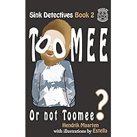 Sink Detectives Book 2 'Toomee': Or not Toomee?