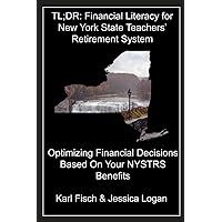 TL;DR: Financial Literacy for New York State Teachers’ Retirement System: Optimizing Financial Decisions Based on Your NYSTRS Benefits (TL;DR Financial Literacy Series) TL;DR: Financial Literacy for New York State Teachers’ Retirement System: Optimizing Financial Decisions Based on Your NYSTRS Benefits (TL;DR Financial Literacy Series) Paperback Kindle Hardcover