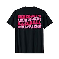 Somebody's Loud Mouth Baseball Girlfriend on back T-Shirt