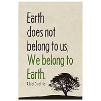 Laminated We Belong to The Earth Day Poster Chief Seattle Quote Save Our Earth Planet Famous Motivational Inspirational Poster Dry Erase Sign 24x36