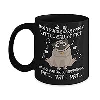 Soft puggy.warm puggy little ball of fat. happy puggy.sleepy puggy. pat. pat. pat. - Best Pug Gifts - Unique Present Pug - Gag Birthday Gifts Pug, Pug - Fun Novelty Cup 12 oz