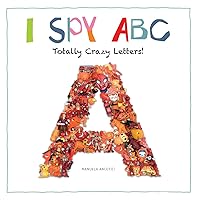 I Spy ABC: Totally Crazy Letters! I Spy ABC: Totally Crazy Letters! Hardcover Paperback