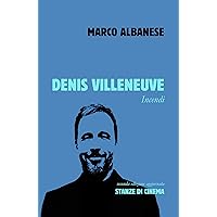 Denis Villeneuve: Incendi (Stanze di Cinema) (Italian Edition) Denis Villeneuve: Incendi (Stanze di Cinema) (Italian Edition) Kindle Paperback