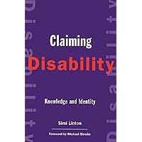 Claiming Disability: Knowledge and Identity (Cultural Front) Claiming Disability: Knowledge and Identity (Cultural Front) Paperback Kindle Hardcover