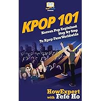 KPOP 101: Korean Pop Explained Step By Step To Kpop Fans Worldwide