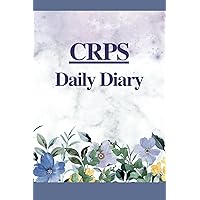 CRPS Daily Diary: Track Symptoms and Severity, Pain, Medications, Activities, Daily Wellbeing, Meals CRPS Daily Diary: Track Symptoms and Severity, Pain, Medications, Activities, Daily Wellbeing, Meals Paperback